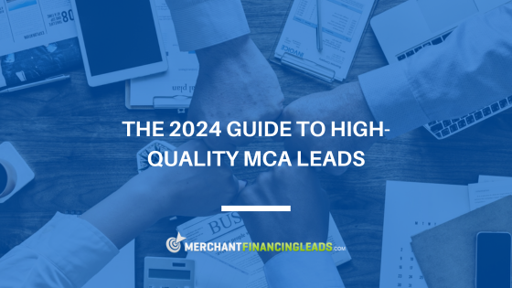The 2024 Guide to High-Quality MCA Leads