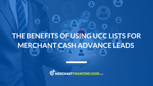 The Benefits of Using UCC Lists for Merchant Cash Advance Leads