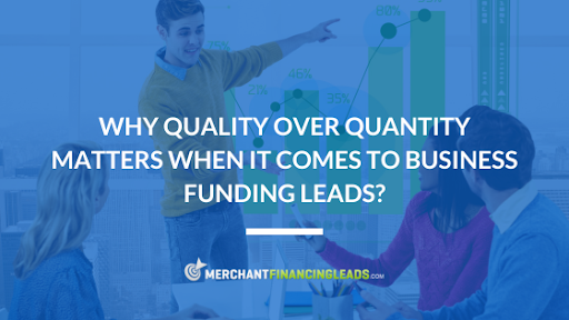 Why Quality Over Quantity Matters When It Comes to Business Funding Leads?