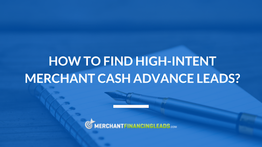 How to Find High-Intent Merchant Cash Advance Leads?